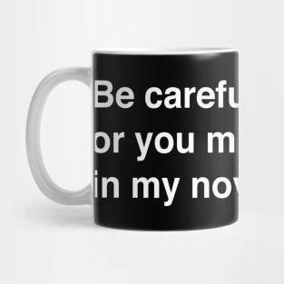 Funny Novelist Writer Quote Mug